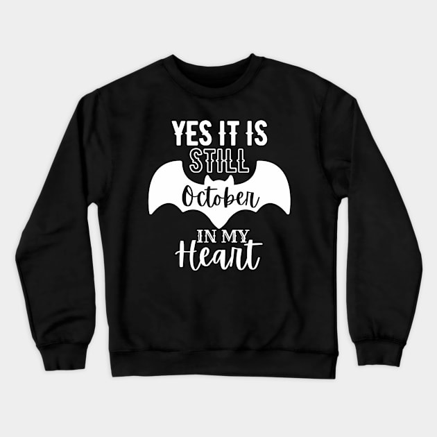 Yes It Is Still October In My Heart Crewneck Sweatshirt by Little Designer